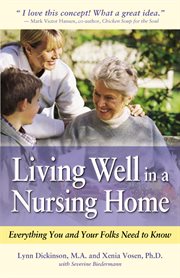 Living well in a nursing home : everything you and your folks need to know cover image
