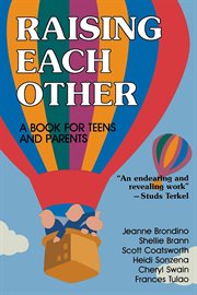 Raising each other : a book for teens and parents cover image