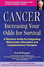 Cancer -- increasing your odds for survival. A Comprehensive Guide to Mainstream, Alternative and Complementary Therapies cover image