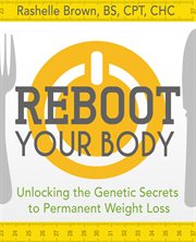 Reboot your body : unlocking the genetic secrets to permanent weight loss cover image