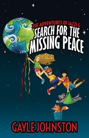 The adventures of jazzi g. Search For The Missing Peace cover image