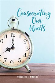 Consecrating our waits cover image