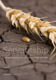 Servantship : sixteen servants on the four movements of radical servantship cover image