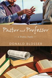 Pastor and professor : a public faith cover image