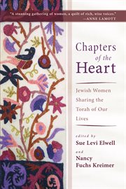 Chapters of the heart : Jewish women sharing the Torah of our lives cover image