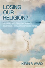 Losing our religion? : changing patterns of believing and belonging in secular Western societies cover image