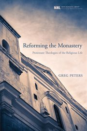 Reforming the monastery : Protestant theologies of the religious life cover image