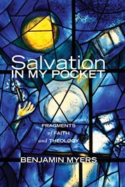 Salvation in my pocket : fragments of faith and theology cover image