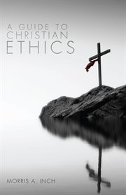 A guide to Christian ethics cover image