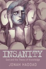 Insanity : god and the theory of knowledge cover image