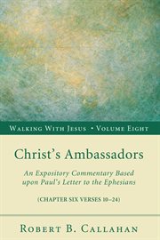 Christ's ambassadors. An Expository Commentary Based upon Paul's Letter to the Ephesians cover image