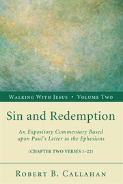 Sin and redemption : an expository commentary based upon Paul's letter to the Ephesians (chapter two verses 1-22) cover image
