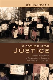 A voice for justice. Sermons that Prepared a Congregation to Respond to God in the Decade after 9/11 cover image