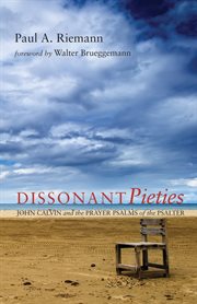 Dissonant pieties : John Calvin and the prayer psalms of the Psalter cover image