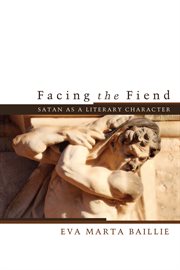 Facing the fiend : an interdisciplinary reading of Satan as a literary character cover image