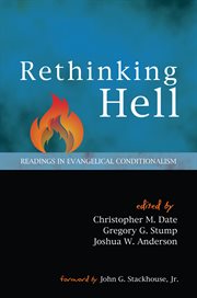 Rethinking hell : readings in evangelical conditionalism cover image