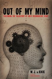 Out of my mind : following the trajectory of God's regenerative story cover image