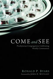 Come and see : Presbyterian congregations celebrating weekly communion cover image