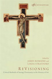 Revisioning : critical methods of seeing Christianity in the history of art cover image