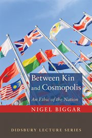 Between kin and cosmopolis : an ethic of the nation cover image
