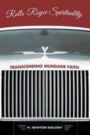 Rolls-Royce spirituality : transcending mundane faith cover image