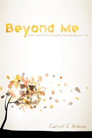 Beyond me : poems about spirit in Scripture, psychotherapy, and life cover image