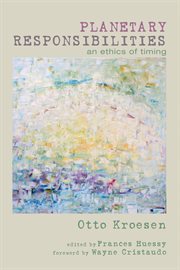 Planetary responsibilities : an ethics of timing cover image