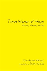Three women of hope : Miriam, Hannah, Huldah cover image