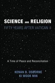 Science and religion : fifty years after Vatican II : a time of peace and reconciliation cover image