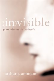 (In)visible : from obscure to valuable cover image