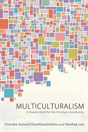 Multiculturalism : a shalom motif for the Christian community cover image