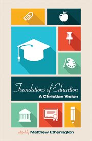 Foundations of education : a Christian vision cover image