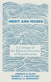 Merit and Moses : a critique of the Klinean doctrine of republication cover image