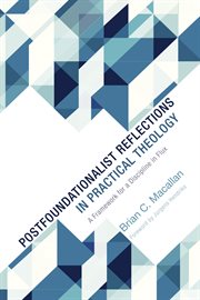Postfoundationalist reflections in practical theology : a framework for a discipline in flux cover image
