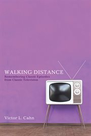 Walking distance : remembering classic episodes from classic television cover image