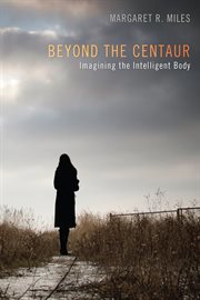 Beyond the centaur : imagining the intelligent body cover image