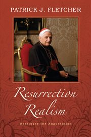 Resurrection realism : Ratzinger the Augustinian cover image