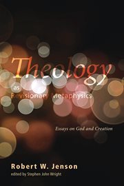 Theology as revisionary metaphysics : essays on God and creation cover image
