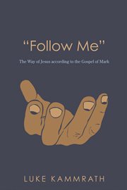 "follow me". The Way of Jesus according to the Gospel of Mark cover image