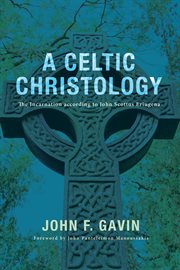 A Celtic Christology : the incarnation according to John Scottus Eriugena cover image