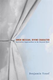 Inner Messiah, divine character : narrative approaches to be beyond best cover image