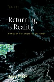 Returning to reality : Christian Platonism for our times cover image