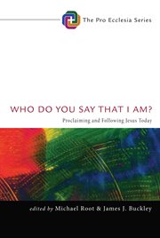 Who do you say that I am? : Proclaiming and following Jesus today cover image