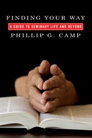 Finding your way : a guide to seminary life and beyond cover image