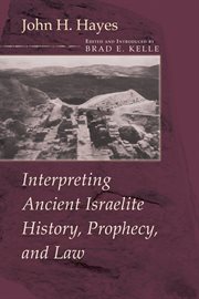 Interpreting ancient Israelite history, prophecy, and law cover image
