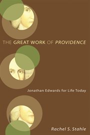 Great work of Providence : Jonathan Edwards for life today cover image