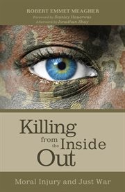 Killing from the inside out : moral injury and just war cover image