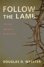 Follow the lamb : a pastoral approach to the Revelation cover image