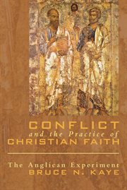 Conflict and the practice of Christian faith : the Anglican experiment cover image