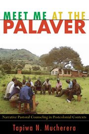 Meet me at the palaver : narrative pastoral counseling in postcolonial contexts cover image